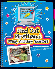 Title: Find Out Firsthand: Using Primary Sources, Author: Kristin Fontichiaro