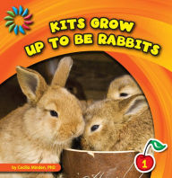 Title: Kits Grow up to Be Rabbits, Author: Cecilia Minden