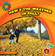 Title: How's the Weather in Fall?, Author: Rebecca Felix