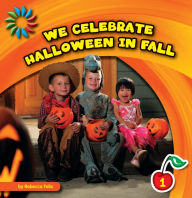Title: We Celebrate Halloween in Fall, Author: Rebecca Felix