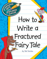 Title: How to Write a Fractured Fairy Tale, Author: Nel Yomtov