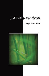 Title: I Am a Raindrop, Author: Hye Won Ahn