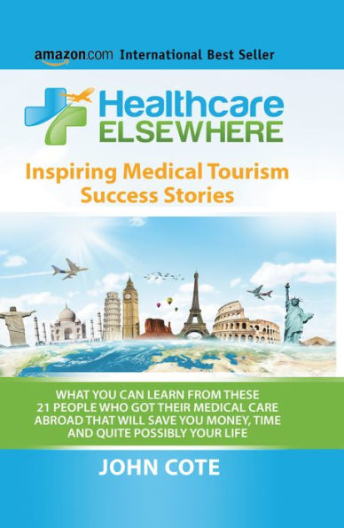 Healthcare Elsewhere: What You Can Learn From These 21 People Who Got Their Medical Care Abroad