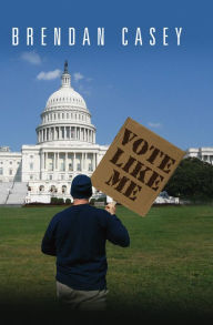 Title: Vote Like Me, Author: Brendan Casey