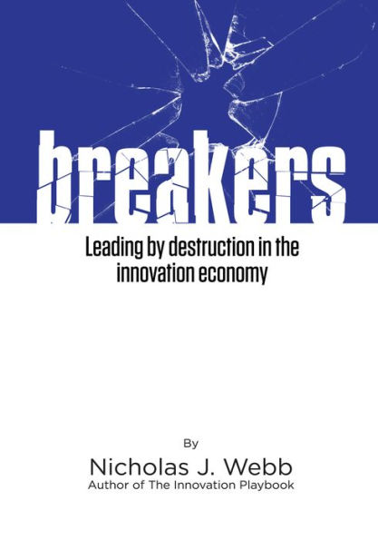 Breakers: Leading by Destruction in the Innovation Driven Economy