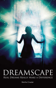 Title: Dreamscape: Real Dreams Really Make a Difference, Author: Martha Cinader