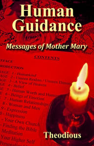 Title: Human Guidance: Messages of Mother Mary, Author: Theodious