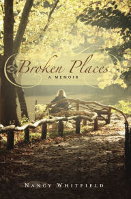 Title: Broken Places: A Memoir, Author: Nancy Whitfield