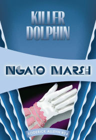 Title: Killer Dolphin (Roderick Alleyn Series #24), Author: Ngaio Marsh