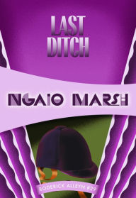 Title: Last Ditch (Roderick Alleyn Series #29), Author: Ngaio Marsh