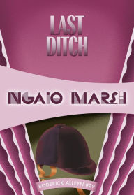 Title: Last Ditch (Roderick Alleyn Series #29), Author: Ngaio Marsh