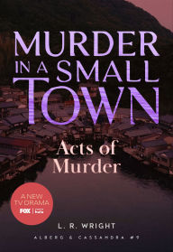 Title: Acts of Murder: Murder in a Small Town, Author: L.R. Wright