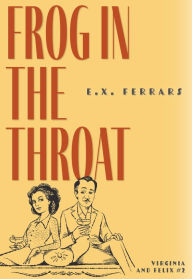 Title: Frog in the Throat, Author: E.X. Ferrars
