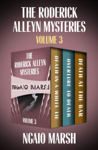 Title: The Roderick Alleyn Mysteries Volume 3: Death in a White Tie, Overture to Death, Death at the Bar, Author: Ngaio Marsh