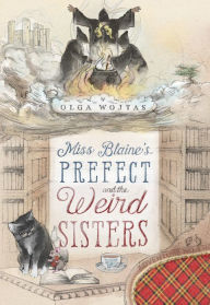 Joomla books free download Miss Blaine's Prefect and the Weird Sisters 9781631942891 in English PDB MOBI