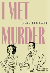 Title: I Met Murder, Author: E.X. Ferrars