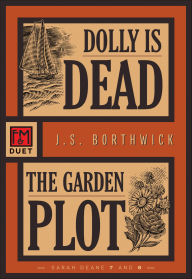 Title: Dolly Is Dead . The Garden Plot: An F&M Duet, Author: J. S. Borthwick