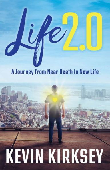 Life 2.0: A Journey from Near Death to New