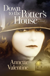 Title: Down to the Potter's House, Author: Annette Valentine