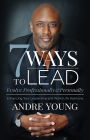 7 Ways to Lead: Evolve Professionally and Personally; Enhancing Your Leadership and Work / Life Harmony