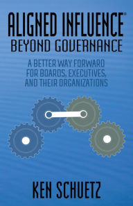 Title: Aligned Influence: Beyond Governance, Author: Ken Schuetz