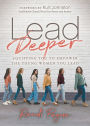 Lead Deeper: Equipping You to Empower the Young Women You Lead