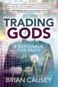 Title: Trading Gods: A Rationale for Faith, Author: Brian Causey