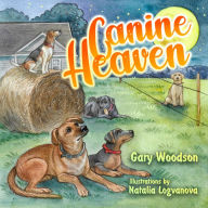 Free ebook textbooks downloads Canine Heaven by Gary Woodson, Natalia Logvanova 9781631953071 MOBI English version