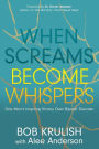 When Screams Become Whispers: One Man's Inspiring Victory Over Bipolar Disorder