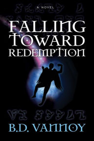 Title: Falling Toward Redemption, Author: B. D. Vannoy