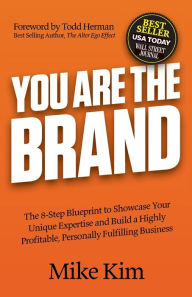 Text book download You Are The Brand: The 8-Step Blueprint to Showcase Your Unique Expertise and Build a Highly Profitable, Personally Fulfilling Business