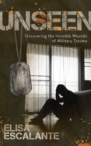 Free ebook download for ipod Unseen: Uncovering the Invisible Wounds of Military Trauma MOBI PDF CHM