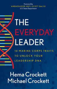 Title: The Everyday Leader: 14 Marine Corps Traits to Unlock Your Leadership DNA, Author: Hema Crockett