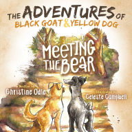 Title: The Adventures of Black Goat and Yellow Dog: Meeting the Bear, Author: Christine Odle