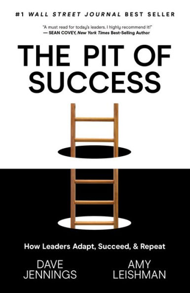 The Pit of Success: How Leaders Adapt, Succeed, and Repeat