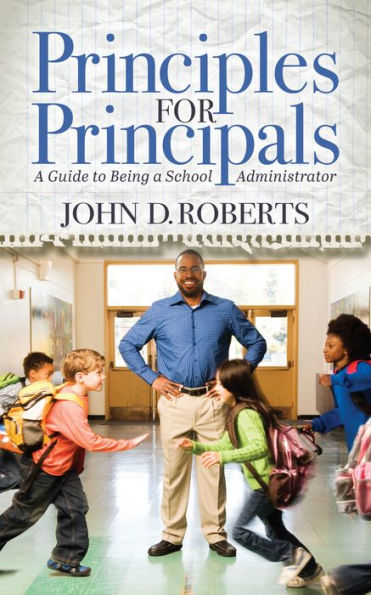 Principles for Principals: a Guide to Being School Administrator