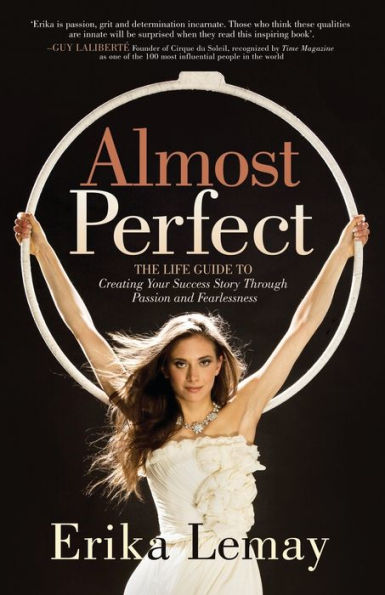 Almost Perfect: The Life Guide to Creating Your Success Story Through Passion and Fearlessness