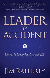 Leader by Accident: Lessons in Leadership, Loss and Life