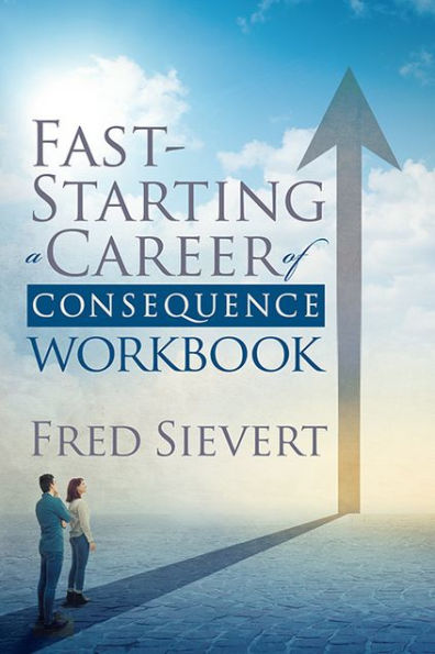 Fast Starting a Career of Consequence: Workbook