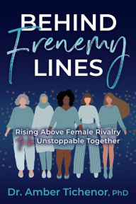 Download ebooks for kindle ipad Behind Frenemy Lines: Rising Above Female Rivalry to Be Unstoppable Together 9781631955419 (English Edition) PDB MOBI CHM