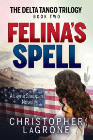 Title: Felina's Spell: A Layne Sheppard Novel, Author: Christopher LaGrone