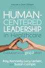 Human-Centered Leadership in Healthcare: Evolution of a Revolution