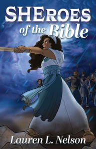 Title: SHEROES of the Bible, Author: Lauren L. Nelson