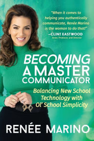 Books to download for free on the computer Becoming a Master Communicator: Balancing New School Technology with Old School Simplicity