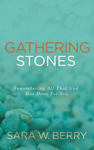 Ebook for netbeans free download Gathering Stones: Remembering All That God Has Done For You 9781631956157 PDB FB2 CHM