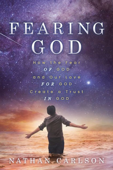 Fearing God: How the Fear of God and Our Love for Create a Trust