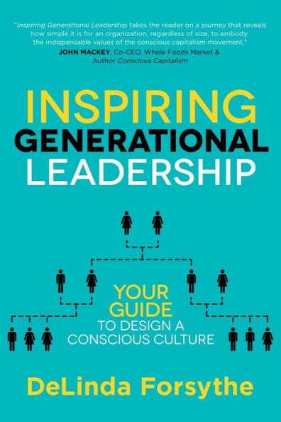 Inspiring Generational Leadership: Your Guide to Design a Conscious Culture