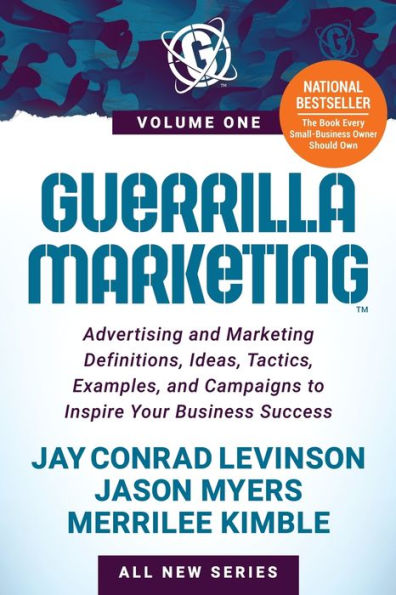 Guerrilla Marketing Volume 1: Advertising and Definitions, Ideas, Tactics, Examples, Campaigns to Inspire Your Business Success
