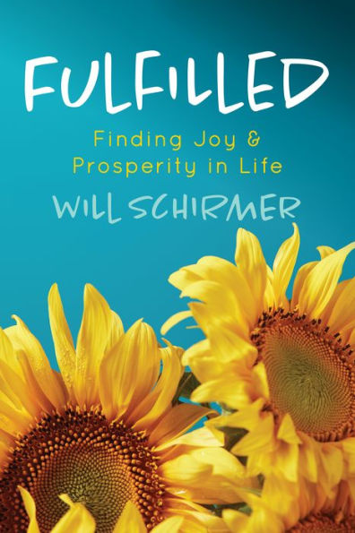 Fulfilled: Finding Joy and Prosperity Life