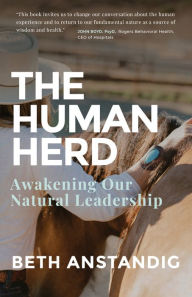 Title: The Human Herd: Awakening Our Natural Leadership, Author: Beth Anstandig